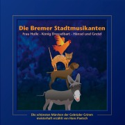 Die Bremer Stadtmusikanten / Frau Holle / König Drosselbart / Hänsel und Gretel - Jacob Ludwig Karl Grimm, Wilhelm Carl Grimm, Ludger Billerbeck, Alexander Ester, Pyotr Ilyich Tchaikovsky