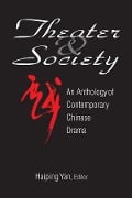 Cover-Bild zum Titel 'Theatre and Society: Anthology of Contemporary Chinese Drama' von 'Haiping Yan'