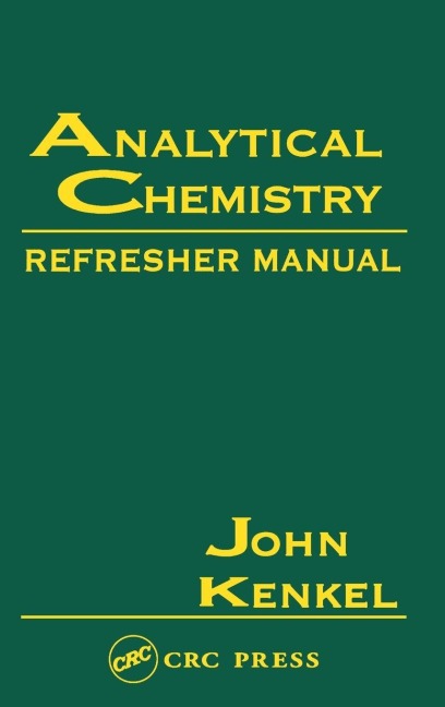 Analytical Chemistry Refresher Manual - John Kenkel