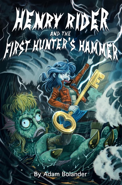 Henry Rider and the First Hunter's Hammer - Adam Bolander