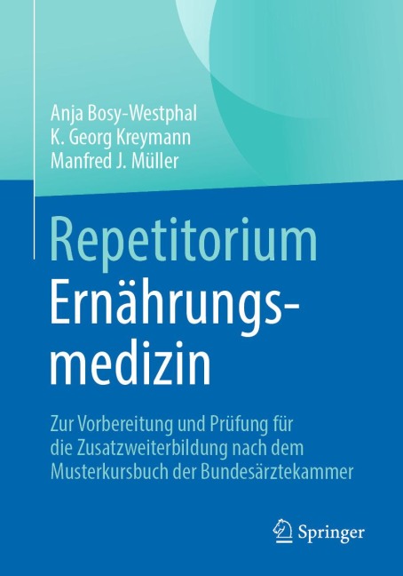 Repetitorium Ernährungsmedizin - Anja Bosy-Westphal, Manfred J. Müller, K. Georg Kreymann