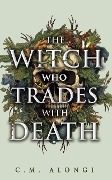 Cover-Bild zum Titel 'The Witch Who Trades with Death' von 'C M Alongi'