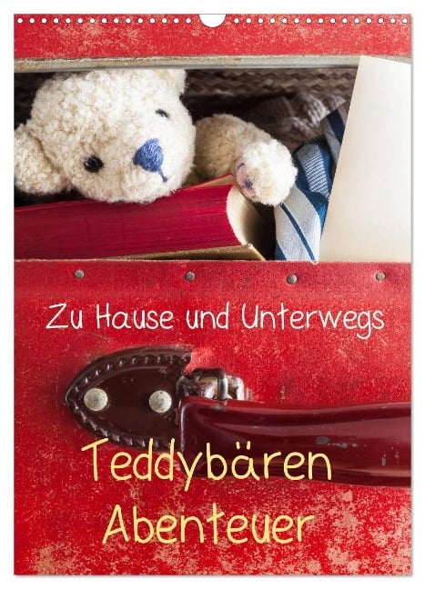 Teddybären Abenteuer - Zu Hause und Unterwegs (Wandkalender 2025 DIN A3 hoch), CALVENDO Monatskalender - Tiks 75tiks