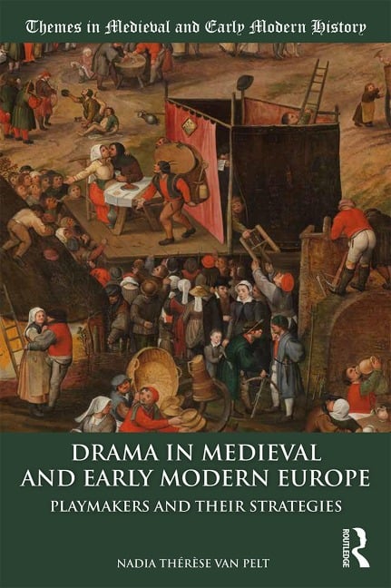 Drama in Medieval and Early Modern Europe - Nadia Thérèse van Pelt