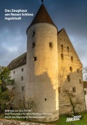 Cover-Bild zum Titel 'Das Zeughaus am Neuen Schloss Ingolstadt - Beiträge zur Geschichte und Planungen für seine künftige Nutzung durch das Bayerische Armeemuseum' von ''