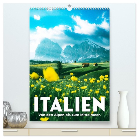 Italien - Von den Alpen bis zum Mittelmeer. (hochwertiger Premium Wandkalender 2024 DIN A2 hoch), Kunstdruck in Hochglanz - Happy Monkey