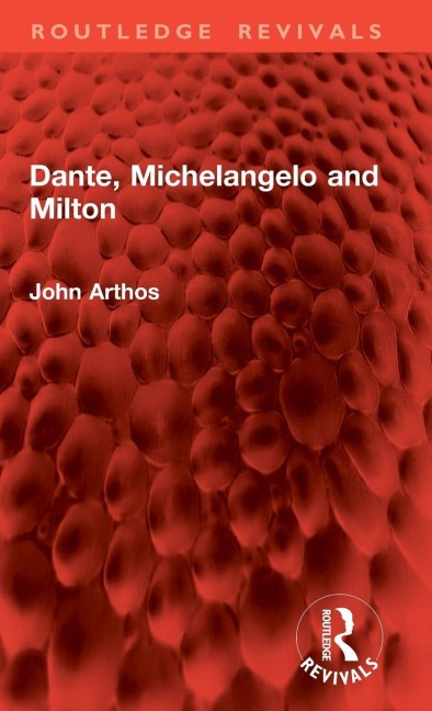 Dante, Michelangelo and Milton - John Arthos