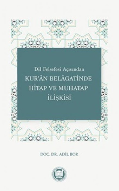 Dil Felsefesi Acisindan Kuran Belagatinde Hitap ve Muhatap Iliskisi - Adil Bor
