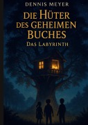Cover-Bild zum Titel 'Die Hüter des geheimen Buches' von 'Dennis Meyer'