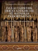 Cover-Bild zum Titel 'Das Altarwerk der Stadtkirche St. Reinoldi in Dortmund' von 'Kirsten Lee Bierbaum, Esther Meier, Jens Hofmann, Reinhard Karrenbrock, Till-Holger Borchert'