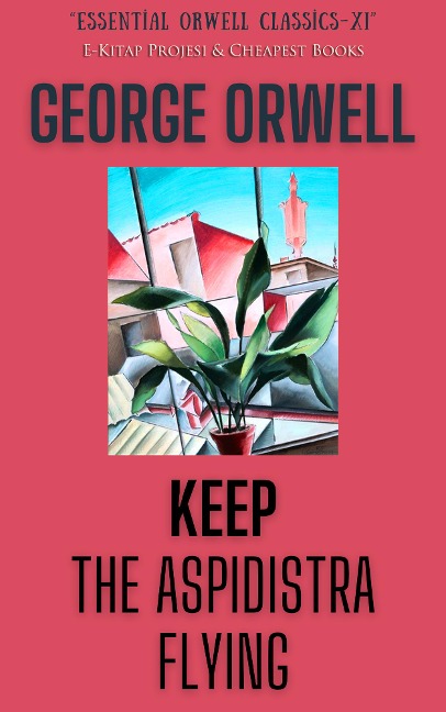 Keep the Aspidistra Flying - George Orwell, George Orwell