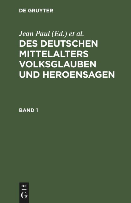 Des Deutschen Mittelalters Volksglauben und Heroensagen. Band 1 - 