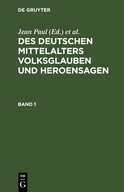 Des Deutschen Mittelalters Volksglauben und Heroensagen. Band 1 - 