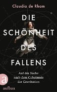 Die Schönheit des Fallens - Claudia de Rham Die Schönheit des Fallens - Claudia de Rham