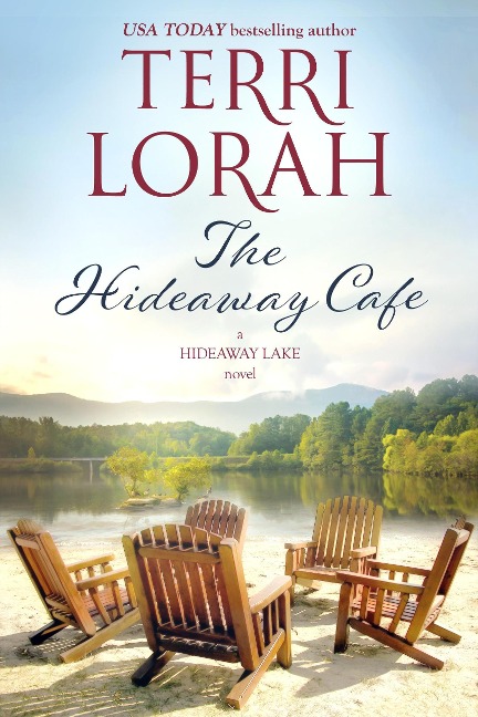 The Hideaway Cafe (A Hideaway Lake Novel, #2) - Terri Lorah