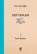 Cover-Bild zum Titel 'Defterler 1 - Tarih Notlari' von 'Töre Sivrioglu'