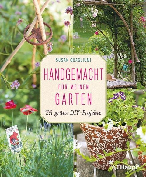 Handgemacht für meinen Garten - Susan Guagliumi