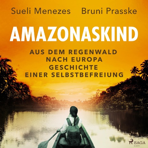 Amazonaskind ¿ Aus dem Regenwald nach Europa. Geschichte einer Selbstbefreiung - Sueli Menezes, Bruni Prasske