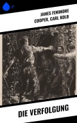 Cover-Bild zum Titel 'Die Verfolgung' von 'James Fenimore Cooper, Carl Kolb'