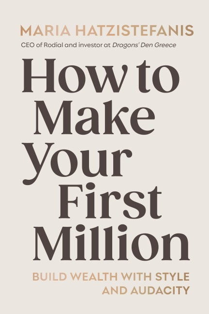 How to Make Your First Million - Maria Hatzistefanis