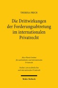 Cover-Bild zum Titel 'Die Drittwirkungen der Forderungsabtretung im internationalen Privatrecht' von 'Theresa Frech'