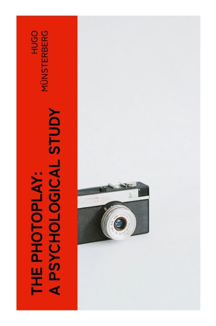 The Photoplay: A Psychological Study - Hugo Münsterberg