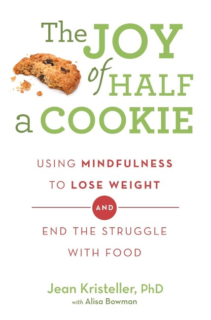 The Joy of Half A Cookie - Jean Kristeller, Alisa Bowman