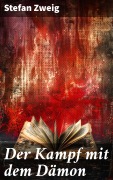 Cover-Bild zum Titel 'Der Kampf mit dem Dämon' von 'Stefan Zweig'