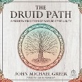 The Druid Path: A Modern Tradition of Nature Spirituality - John Michael Greer