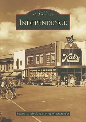 Independence - Richard N. Piland, Marietta Wilson Boenker