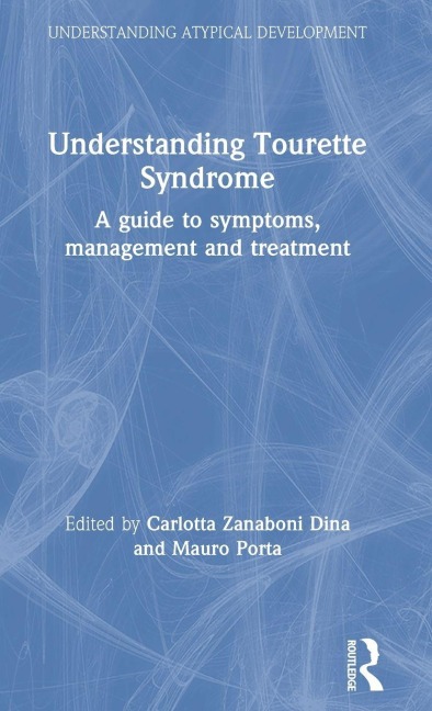 Understanding Tourette Syndrome - Carlotta Zanaboni Dina, Mauro Porta