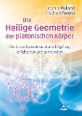 Cover-Bild zum Titel 'Die Heilige Geometrie der platonischen Körper' von 'Jeanne Ruland, Gudrun Ferenz'