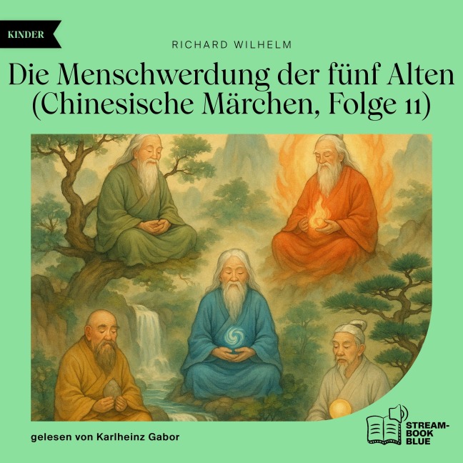 Die Menschwerdung der fünf Alten (Chinesische Märchen, Folge 11) - Richard Wilhelm