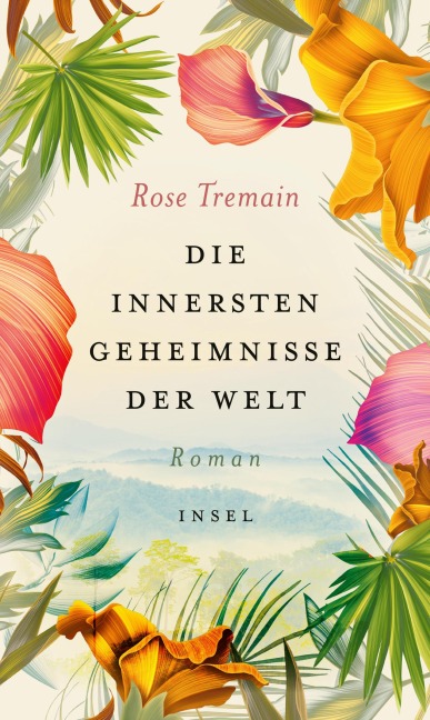 Die innersten Geheimnisse der Welt - Rose Tremain
