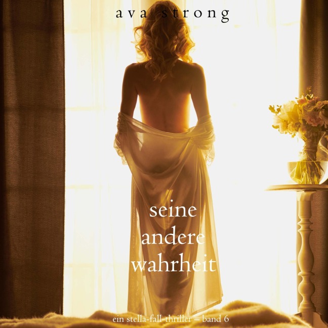 Seine andere Wahrheit (Ein Stella-Fall-Thriller ¿ Band 6) - Ava Strong