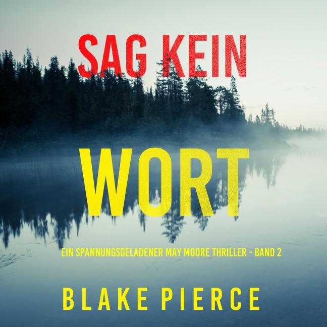 Sag Kein Wort (Ein spannungsgeladener May Moore Thriller - Band 2) - Blake Pierce