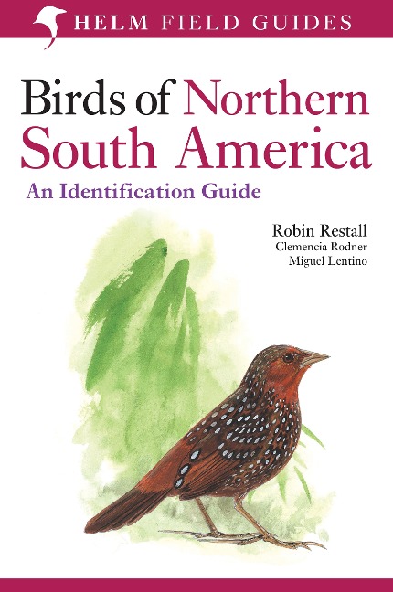 Birds of Northern South America: An Identification Guide - Clemencia Rodner, Miguel Lentino, Robin Restall