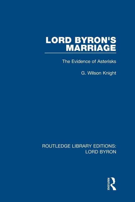 Lord Byron's Marriage - G. Wilson Knight