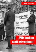 Cover-Bild zum Titel '"Wir lachen, weil wir weinen"' von 'Walter Kaufmann'