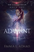 Adamant (The Alliance Series, #1) - Emma L. Adams