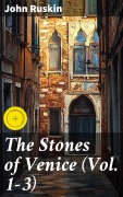 Cover-Bild zum Titel 'The Stones of Venice (Vol. 1-3)' von 'John Ruskin'