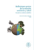 Cover-Bild zum Titel 'Reflexiones acerca de la relación ambiente y salud' von 'Rodrigo Sarmiento, Samuel David Osorio, Gregorio Mesa, Néstor Rojas, Jesús Alberto Ágreda'