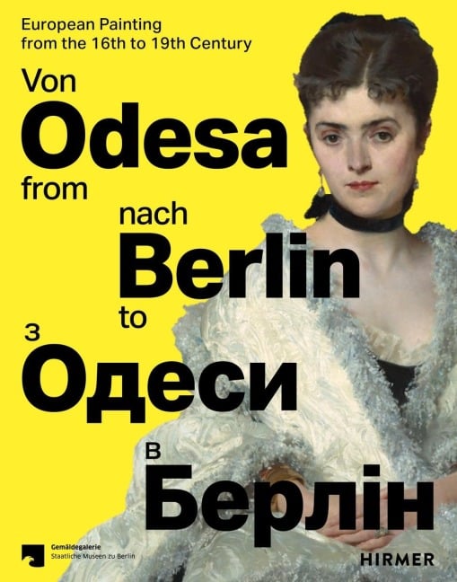 Von Odesa nach Berlin - From Odesa to Berlin - Europäische Malerei des 16. bis 19. Jahrhunderts - European Painting from the 16th to 19th Century - 