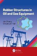 Cover-Bild zum Titel 'Rubber Structures in Oil and Gas Equipment' von 'Jie Zhang, Chuanjun Han'