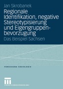 Cover-Bild zum Titel 'Regionale Identifikation, negative Stereotypisierung und Eigengruppenbevorzugung' von 'Jan Skrobanek'