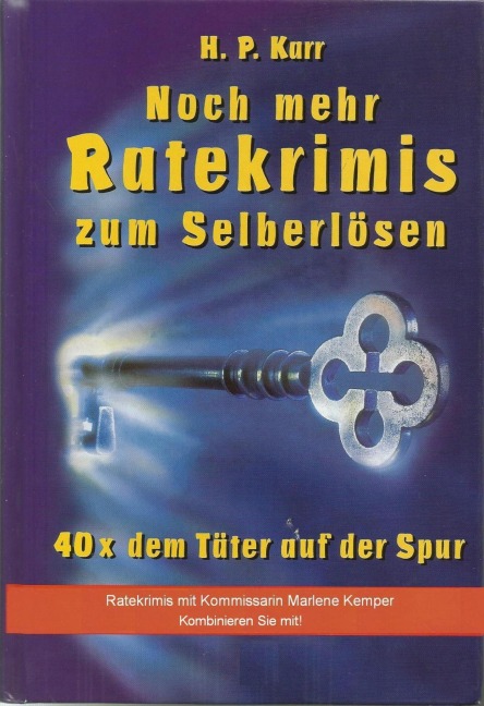 Noch mehr Ratekrimis zum Selberlösen - 40 x dem Täter auf der Spur - H. P. Karr