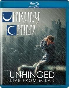 Unhinged - Live from Milan - Unruly Child