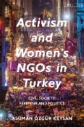 Cover-Bild zum Titel 'Activism and Women's NGOs in Turkey' von 'Asuman Özgür Keysan'