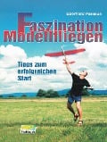 Faszination Modellfliegen - Eberhard Parisius