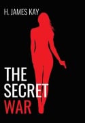 Cover-Bild zum Titel 'The Secret War' von 'H James Kay'